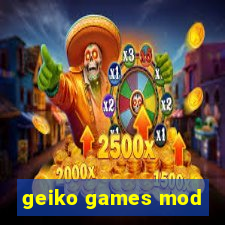 geiko games mod